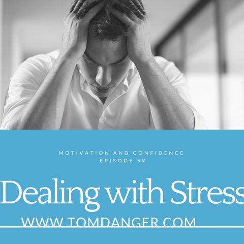 Ep. 59 Dealing with Stress