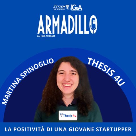 Ep.2 - Martina Spinoglio - Thesis 4u, la positività di una giovane startupper