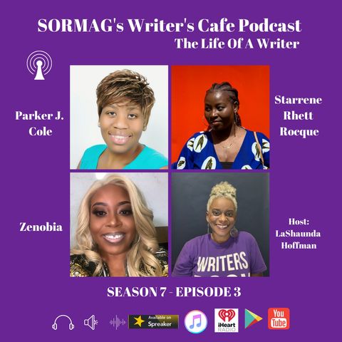 SORMAG's Writer's Cafe  Season 7 Episode 3 - Parker J. Cole, Starrene Rhett Rocque, Zenobia