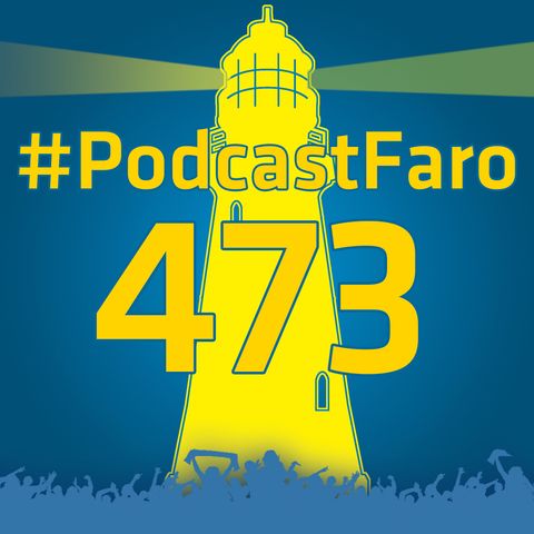 PodcastFaro - REMONTADA ÉPICA (Programa 473)