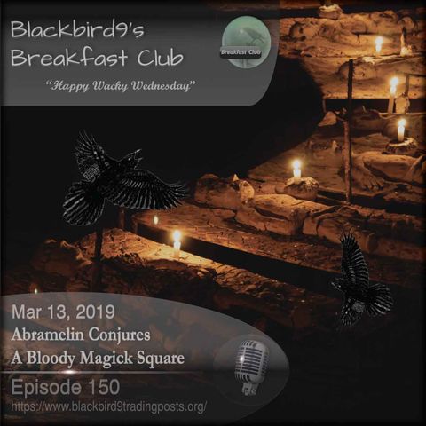 Abramelin Conjures A Bloody Magick Square - Blackbird9 Podcast