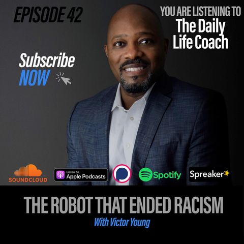 The Robot That Ended Racism Ep. 42