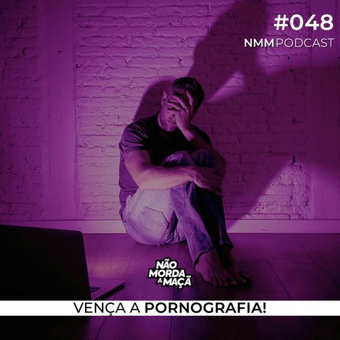 #48 - Vença a pornografia