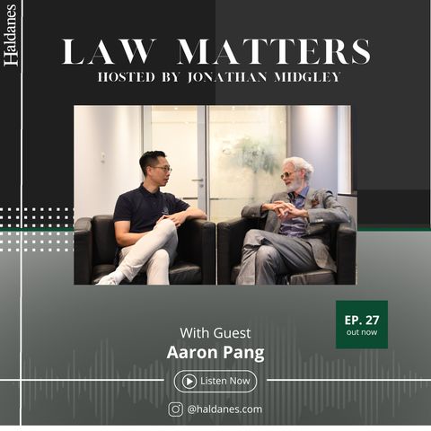 Haldanes Law Matters With Guest - Aaron Pang