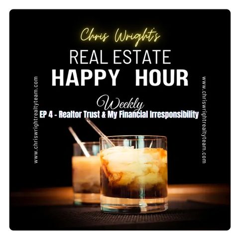 EP 4 - Realtor Trust & My Financial Irresponsibility