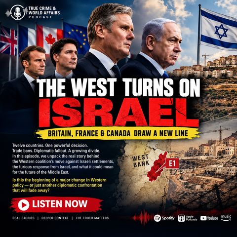 THE WEST TURNS ON ISRAEL: Britain, France & Canada Draw a New Line