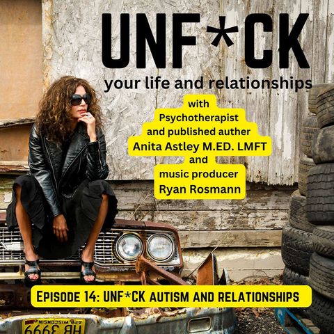 Episode 14: UNF*CK Autism & Relationships