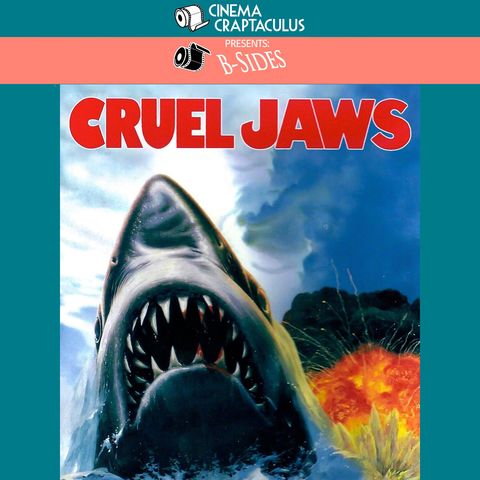 B-SIDES 14: "Cruel Jaws"