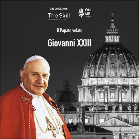 Ep. 1 - Giovanni XXIII (Angelo Giuseppe Roncalli)