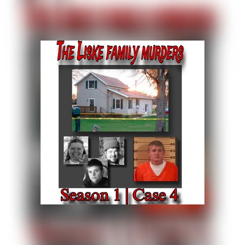 Case 4: The Liske Family Murders