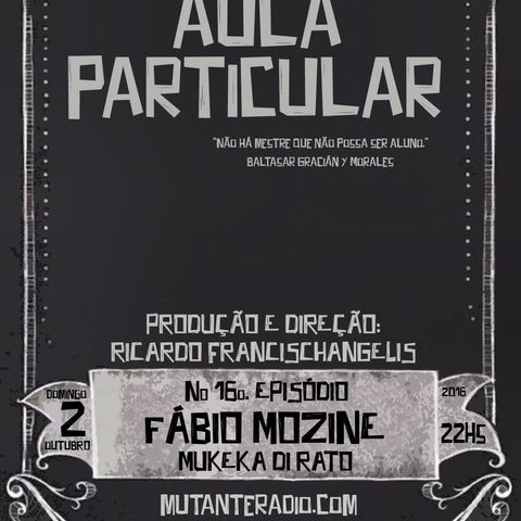 Aula Particular - Temporada 01 - Ep 16 - Fabio Mozine (Laja Records, Mukeka Di Rato, Merda, Os Pedrero)
