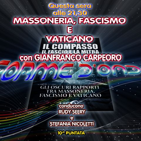 Forme d' Onda - Carpeoro: Massoneria Fascismo Vaticano - 07-12-2017