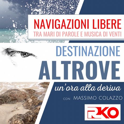 DESTINAZIONE ALTROVE #06 - 21/04/21 - Un'ora alla deriva con Massimo Colazzo