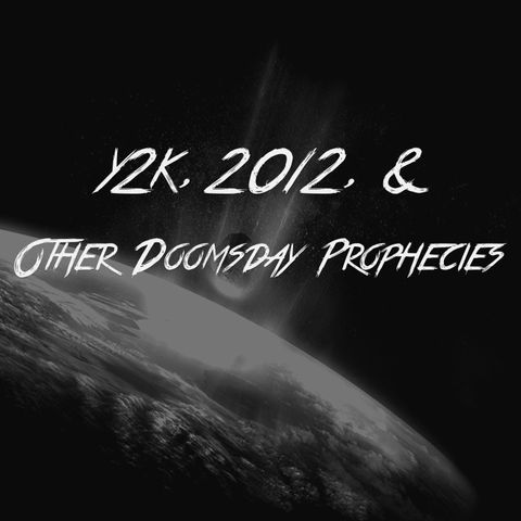 Y2K, 2012 & Other Doomsday Prophecies