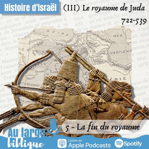 #279 Histoire de Juda (5) La fin du royaume 609-587