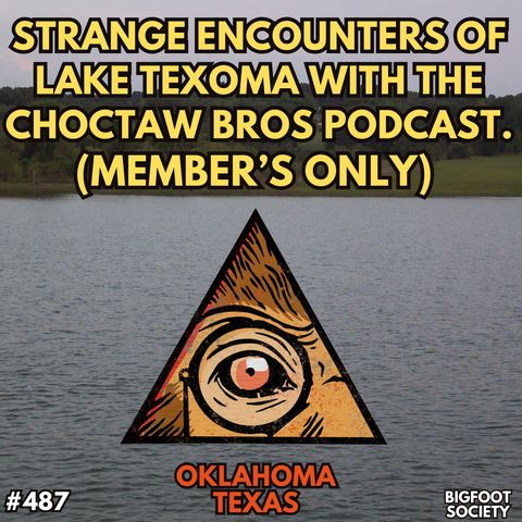 Strange Encounters of Lake Texoma with the Choctaw Bros Podcast (Member's Only)