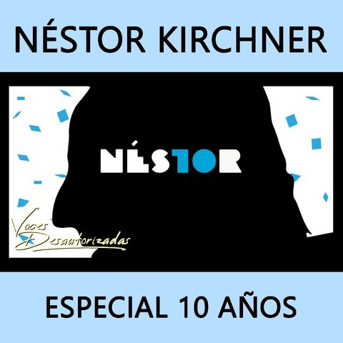Especial Néstor Kirchner 10 años