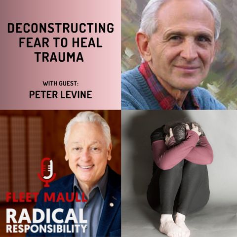 EP 120: Deconstructing Fear to Heal Trauma | Peter Levine