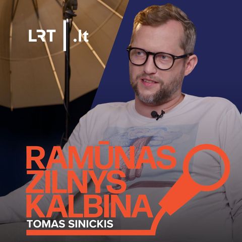 Ramūnas Zilnys kalbina Tomą Sinickį: vis mažiau kaltinu kitus