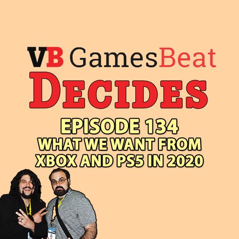 134: WHAT WE WANT FROM PS5 AND XBOX