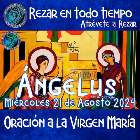 ángelus del día de hoy.  MIERCOLES 21 AGOSTO 2024, 🌹Oración del angelus en español💙.