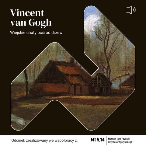 Muzeum Jana Pawła II i Prymasa Wyszyńskiego w Warszawie - Vincent van Gogh - Wiejskie chaty pośród drzew