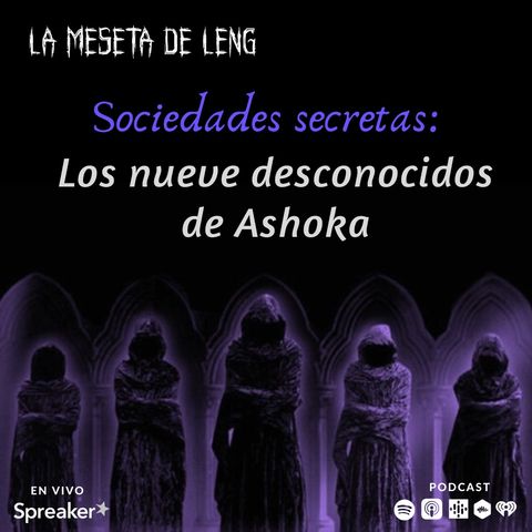 Ep. 44 - Sociedades Secretas: Los nueve desconocidos de Ashoka