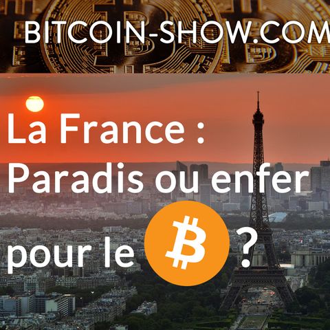La France : paradis ou enfer pour le Bitcoin ? Bitcoin show 14