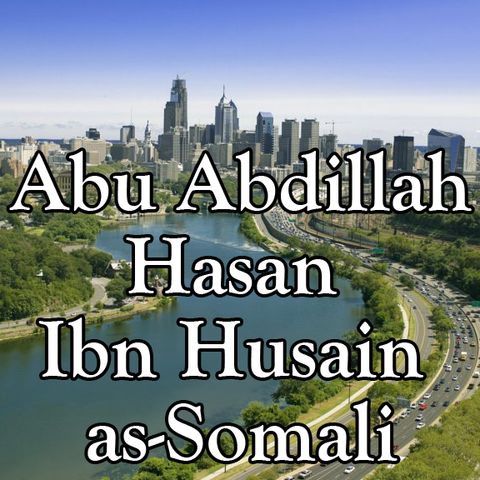 Episode 16 - Abu Abdillah Hasan Ibn Husain as-Somali