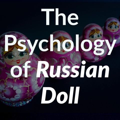 The Psychology of Russian Doll