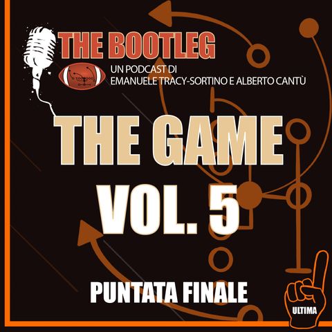 The Bootleg - Puntata Finale: The Game Vol 5