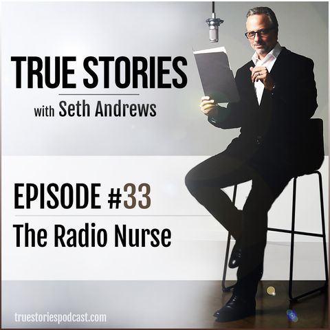 True Stories #33 - The Radio Nurse