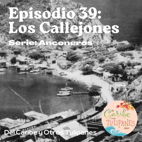 Ep.39: Los Callejones. Serie: Anconeros - Parte 1