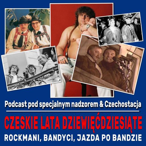 Lata 90' w Czechach. Wolność, prywatyzacja, bandyci | Podcast pod specjalnym nadzorem & Czechostacja