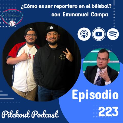 "Episodio 223: ¿Cómo es ser reportero en el béisbol? con Emmanuel Campa"