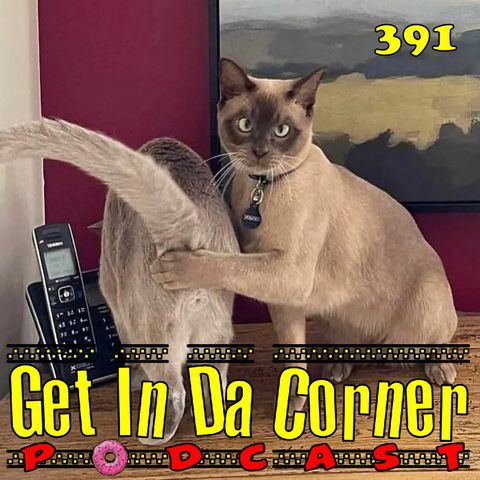 Stinky Milky Fart Biiitch - Get In Da Corner podcast 391