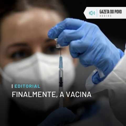 Editorial: Finalmente, a vacina