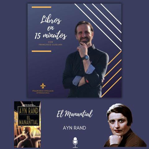Podcast: Libros en 15 minutos - Episodio # 11 / T.2 - El Manantial - Ayn Rand