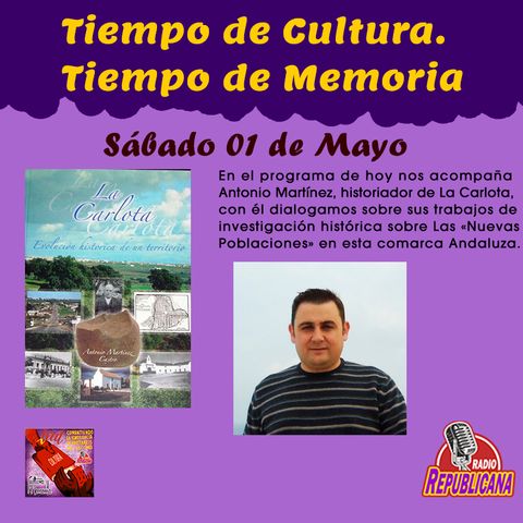TIEMPO DE CULTURA. Programa #26 - ANTONIO MARTÍNEZ, Historiador de La Carlota (Córdoba)