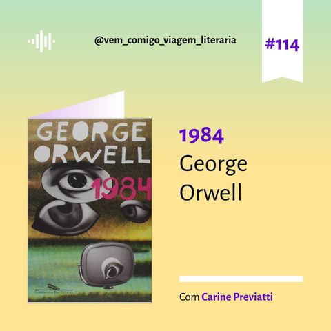 E114- 1984, de George Orwell. Uma viagem de Carine Previatti