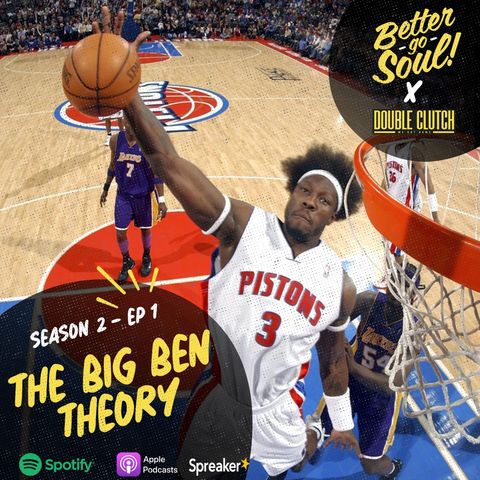 Better Go Soul S2E1: NBA FOCUS - The Big Ben Wallace Theory