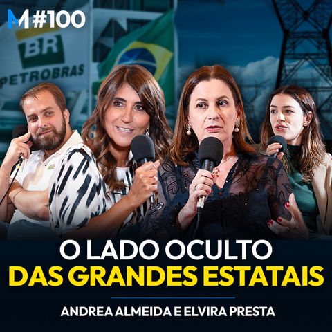 #100 | As histórias nunca contadas sobre as estatais brasileiras