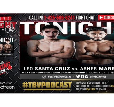 Leo Santa Cruz vs Abner Mares LIVE FIGHT CHAT & IMMEDIATE REACTION