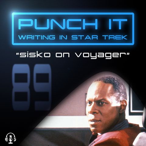 Punch It 89 - Sisko on Voyager
