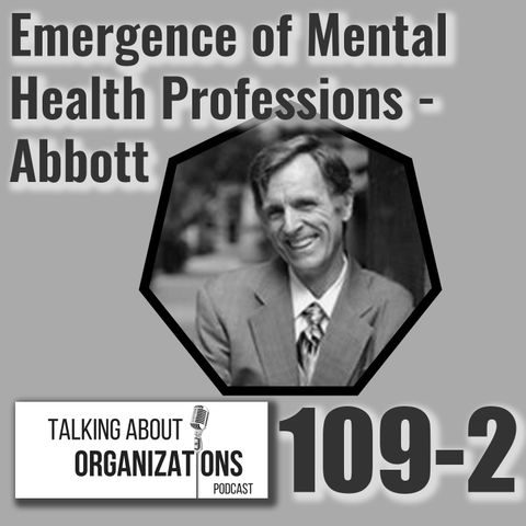 109: Emergence of Mental Health Professions - Abbott (Part 2)