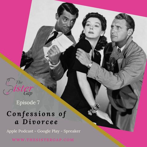 Episode 7: Confessions of a Divorcee