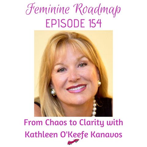FR Ep #154 From Chaos To Clarity with Kathleen O'Keefe Kanavos