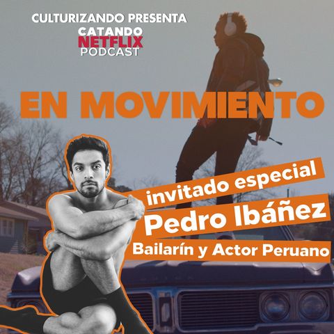 MOVE (En Movimiento) - Invitado especial Pedro Ibañez • Catando Netflix