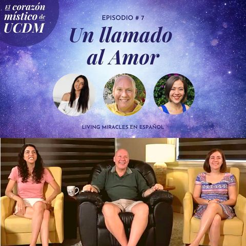 Un llamado al Amor ❤️ El corazón místico de UCDM con David Hoffmeister, Ana Urrejola y Marina Colombo - Episodio #7
