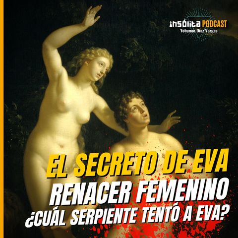 Ep. 50 - EL SECRETO DE EVA I El renacer de la DIVINIDAD FEMENINA: GUILLERMO FERRARA